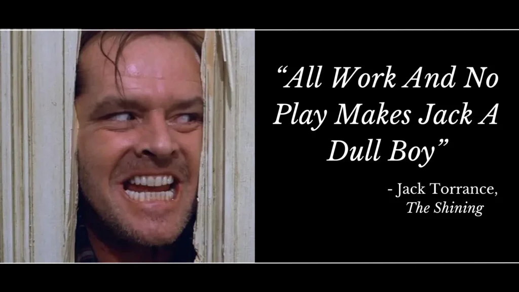 A meme from The Shining humoring toxicity caused by work-life imbalance. 